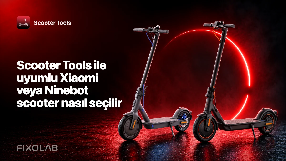 Scooter Tools ile uyumlu Xiaomi veya Ninebot scooter nasıl seçilir