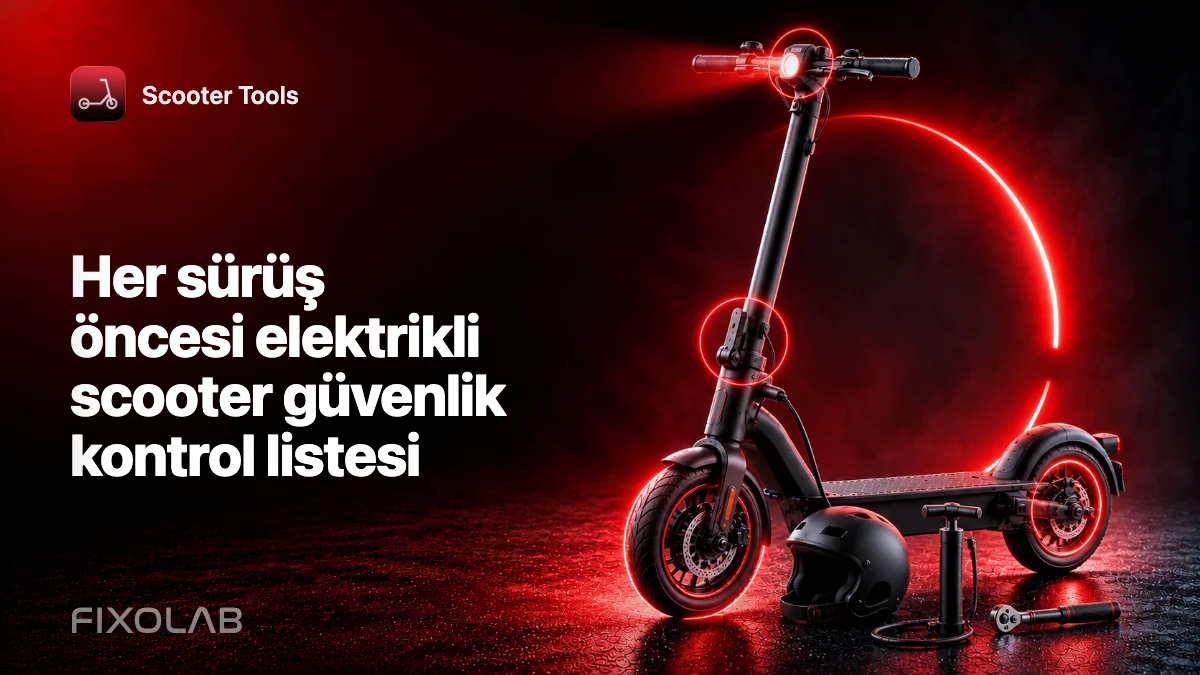Her sürüş öncesi elektrikli scooter güvenlik kontrol listesi Her sürüş öncesi elektrikli scooter güvenlik kontrol listesi